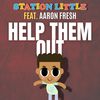 Help Them Out - Station Little&Aaron Fresh