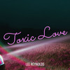 Toxic Love - Lee Reynolds