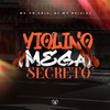 Violino Mega Secreto (Explicit) - MC VN CRIA&DJ W7 OFICIAL&Love Funk