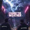 Change The Weather (feat. Deadstock DP) (Explicit) - Nick Severe&Deadstock Dp