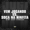 Vem Jogando Vs. Soca na Ninfeta (Explicit) - DJ Esculaxa&MC RD&MC Mn&Gangstar Funk