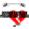 Ouvindo Kayblack, Pensando nas Tchucas (Explicit) - DJ Pablo RB&Mc Delux&MC Vini do KX&Mc Nauan