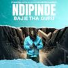 NDIPINDE - Bajie ThaGuru