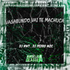 Vagabundo Vai Te Machuca (Explicit) - DJ PEDRO M2C&DJ NWT