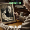 Just One Life - Perry Danos