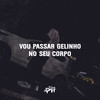 Vou Passar Gelinho no Seu Corpo (Explicit) - Dj Ph de Vila Velha&Funk SÉRIE GOLD