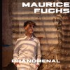 Phänomenal - Maurice Fuchs