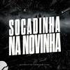 SOCADINHA NA NOVINHA - Dj Vitin 2D