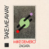 Take Me Away (My Love) (VIP Mix) - Mike Demero&Zagata