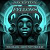 Deceptive Fellows (feat. Grov GT Tigue IV) - Wil Black&Grov GT Tigue IV