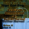 High End Bag (Remix) - Brian K&Brian Kloby
