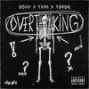 Overthinking (feat. Txmi & Torok) (Explicit) - Oshy&Txmi&Torok