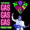 TWiGGER Gas Gas Gas (Goran Bregović) (TWiGGER Remix) - TWiGGER