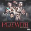 Play With (feat. Nic, Billy Sales, Verokraze, Stevie Fuego, Kid Kaiine, Kinzie Rose & PARTYEVRYNGHT) (Explicit) - Holliewood King&Nic&Billy Sales&VeroKraze&Stevie Fuego&Kid Kaiine&Kinzie Rose&PARTYEVRYNGHT