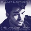 The Original High (Marcus Santoro Remix Edit) - Adam Lambert