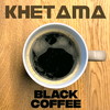 Black Coffee - Khetama