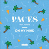 On My Mind - Paces&Youth&Michael Perry&Kristina Paraskeva&Paul Aiden
