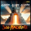 Sol Naciente - Dj Motor&Dj Lobo&DJ CASTRO