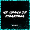 ME CHAMA DE PIRANHONA (Explicit) - DJ GK18