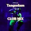 Taagudam (CLUB MIX) - CNU beats