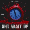 DNT WAIT UP - Swayyvo