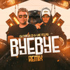BYE BYE (Remix|Explicit) - DJ Theo da ZS&LUIZ TECLAS
