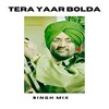 Tera Yaar Bolda - Singh Mix&Surjit Bindrakhia