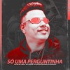 SÓ UMA PERGUNTINHA (Explicit) - DJ Lon do Pantanal&DJ GD Beats&MC RD&MC 7 Belo&Mc Lipivox