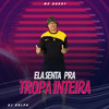 Ela Senta pra Tropa Inteira (Explicit) - MC Godoy&DJ Ralph