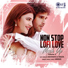 Non Stop Lofi Love Mash Up, Vol. 3 - Hariharan&Swarnalatha&Kumar Sanu&Sapna Mukherjee&Lata Mangeshkar&Aamir Khan&Alka Yagnik&Arijit Singh&Atif Aslam&Shreya Ghoshal&Udit Narayan&Sadhana Sargam&Anuradha Sriram&Sujatha&Sonu Nigam&A. R. Rahman&Sukhwinder Singh