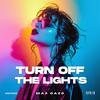 Turn Off The Lights - Max Oazo