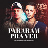 Pararam pra ver (Explicit) - Mc Huguinho&MC Bruno MS