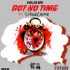 Got No Time (Explicit) - Khojo Fame&StoneChode