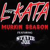 Murkin Season (feat. Stevie Joe) (Explicit) - L-Kata&Stevie Joe