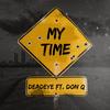 My Time (feat. Don Q) (Explicit) - DeadEye&Don Q