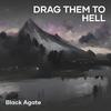 Drag Them to Hell - Black Agate