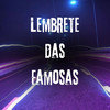 Lembrete das Famosas (Explicit) - Mc Chá Original&Mc Pogba&DJ KZ