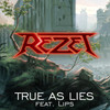 True As Lies (Explicit) - Rezet&Anvil&Lips