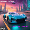 Bad Attitude (Explicit) - Benny Gold