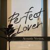 Perfect Lover (Acoustic Version) - WEIWEI&Tale 