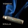 Killa - Tosch