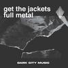 Full Metal - Get The Jackets