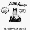 Dixie D (Freestyle) (Explicit) - TheFuturr&TyFromTheFuturr