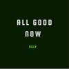 All Good Now (Explicit) - Filly