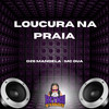 Loucura na Praia (Explicit) - MC OUÁ&DJ DZ6 Mandela