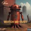 Watch Me Rust Freestyle (Explicit) - Verotic