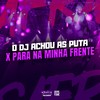 O DJ ACHOU AS PUTA X PARA NA MINHA FRENTE (Explicit) - DJ TwoDark&DJ WZ DA DZ7&Mc Trope