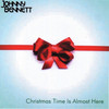 Christmas Time Is Almost Here - Johnny Bennett