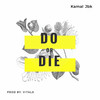 Do Or Die (Explicit) - Kamal Jbk
