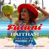 Fulani (feat. Mwana Fa) - Haitham&Mwana FA